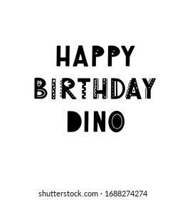 Funny kids lettering text Happy Birthday Dino with hand drawn elements in scandinavian style for poster, kids nursery design. Vector illustration.