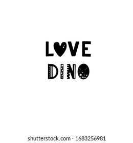 Funny kids lettering text Love Dino with hand drawn elements in scandinavian style for poster, kids nursery design. Vector illustration.