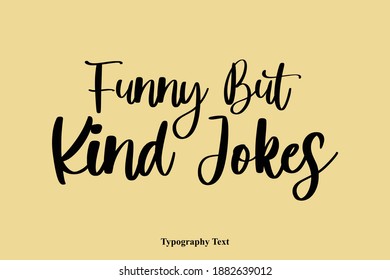 Funny But Kind Jokes Calligraphy Text Light On Yellow Background