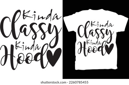 Funny Kinda Classy Shirt, Humorous Saying Tee, Sassy Graphic Tee, Kinda Classy Kinda Hood Shirt, Trendy Sassy T shirt, Funny Gangsta Shirt