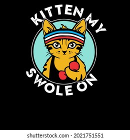 funny kitten my swole on cute gym workout cat wo vintage sport t design vector illustration for use in design and print wall art poster canvas