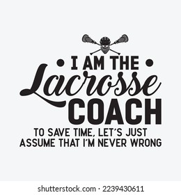 Funny Lacrosse Coach Assume I'm Never Wrong