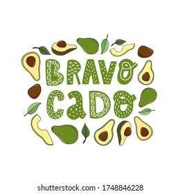 funny lettering avocado quote 'Bravocado' decorated with hand drawn avocados on white background. Poster, banner, print, card, design. EPS 10
