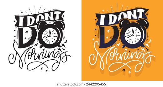 Funny lettering hand drawn doodle quote. Lettering t-shirt design, 100% vector.