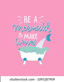 Funny lettering illustration with pink background. Slogan of Be a mermaid and make waves. Cartoon 90s style. Fairy print for unisex graphic tee, kids wear, hoodie.