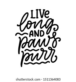 Funny lettering quote about cats for print in hand drawn style. Creative typography slogan design for posters. Cool vector illustration.