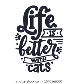 Funny lettering quote about cats for print in hand drawn style. Creative typography slogan design for posters. Cool vector illustration.