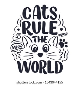 Funny lettering quote about cats for print in hand drawn style. Creative typography slogan design for posters. Cool vector illustration.