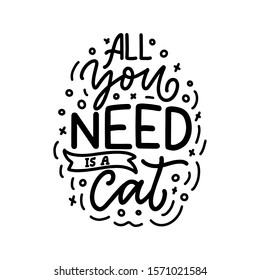 Funny lettering quote about cats for print in hand drawn style. Creative typography slogan design for posters. Cool vector illustration.
