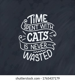 Funny lettering quote about cats for print in hand drawn style. Creative typography slogan design for posters. Cool vector illustration.