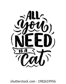 Funny lettering quote about cats for print in hand drawn style. Creative typography slogan design for posters. Cartoon vector illustration.