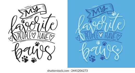 Funny lettering quote about paws. Pet lover postcard. Lettering t-shirt design, 100% vector.