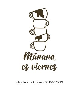 Funny lettering. Translation from Spanish - Tomorrow is Friday. Element for flyers, banner and posters. Modern calligraphy