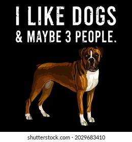 funny i like boxer dogs and maybe people wo organic design vector illustration for use in design and print wall art poster canvas