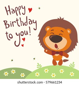 Funny lion sings song Happy birthday to you! Greeting card in cartoon style.