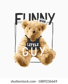 funny little guy slogan with bear doll in black tank top illustration