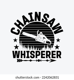 Funny Lumberjack Tree Logger Chainsaw Whisperer
