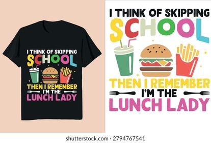 Funny Lunch Lady Typography Illustration - I Think Of Skipping School Then I Remember I'm The Lunch Lady 