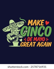 Funny Make Cinco De Mayo Great Again design with a playful theme, ideal for party wear.