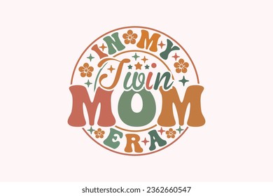 Funny Mama EPS, In My Twin Mom Era EPS T-shirt Design