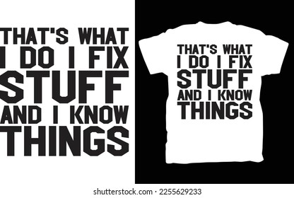 Funny, Mechanic, I Fix Stuff And Know Things Gift Shirt, Humor Mechanic T-Shirt