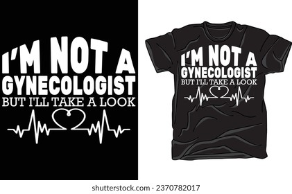 Funny Meme TShirt, I'm Not a Gynecologist But I'll Take a Look Joke Tee, Gift Shirt, Secret Santa Gift, Funny shirt, Offenive shirt