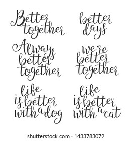 Funny Modern Calligraphy Of Better Word Vector. Stylish Typography Inscription With Different Handwritten Drawn Letters Always Better Together Life Dog Cat Days. Elegance Text Flat Illustration