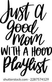 Funny Mom, Hood Playlist, Mother's Day, Mom Life, Hand Lettered Mom quote, Gift for Mom