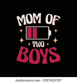 Funny mom quote - Mom Of Two Boys T Shirt. Funny T Shirt Design for Mothers Day.