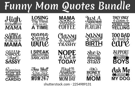 Funny Mom Quotes Bundle, Funny Mom quotes t shirt designs bundle, , Saying about Funny Mom .Funny Mom quotes SVG cut files, 