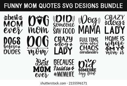 Funny mom Quotes SVG Cut Files Designs Bundle. Mommy quotes SVG cut files, Parent quotes t shirt designs, Saying about Ma, Mama cut files, Mum quotes eps files, Saying of Funny mom,