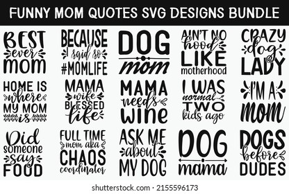 Funny mom Quotes SVG Cut Files Designs Bundle. Mommy quotes SVG cut files, Parent quotes t shirt designs, Saying about Ma, Mama cut files, Mum quotes eps files, Saying of Funny mom,