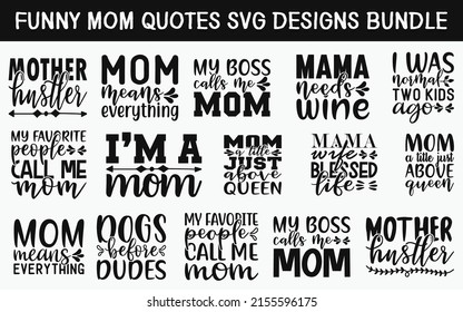 Funny mom Quotes SVG Cut Files Designs Bundle. Mommy quotes SVG cut files, Parent quotes t shirt designs, Saying about Ma, Mama cut files, Mum quotes eps files, Saying of Funny mom,