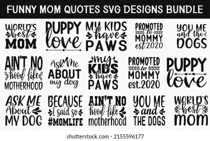 Funny mom Quotes SVG Cut Files Designs Bundle. Mommy quotes SVG cut files, Parent quotes t shirt designs, Saying about Ma, Mama cut files, Mum quotes eps files, Saying of Funny mom,