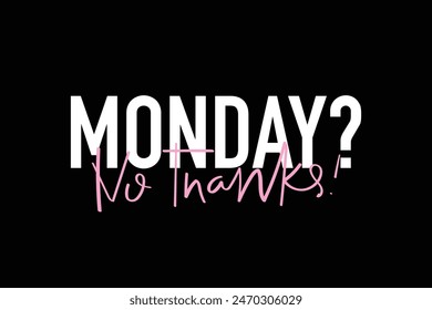 Funny Monday motivation inspiration lettering slogan. Vector illustration design for fashion graphics, t shirt prints, tees, posters, stickers.