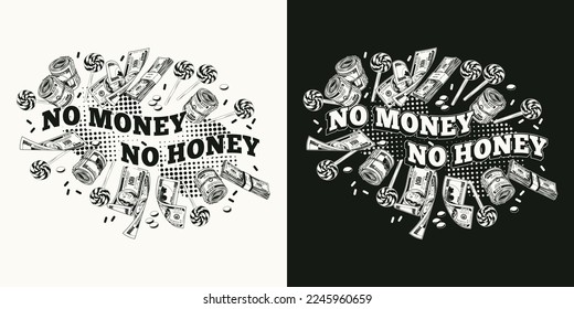 Funny monochrome emblem with cash money, candy, round halftone shapes, text No money, No honey. Money rolls, wads, stacks, lollipop. For prints, clothing, t shirt, surface design. Vintage style