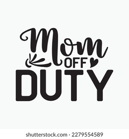 Funny Mother's Day Gift for Tired Moms Cute Mom Off Duty svg