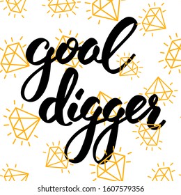 Funny motivational phrase, isolated on white background. Inspirational quote. Goal digger. Hand drawn positive brush lettering. Design element for tee shirt, typography poster. Textile, fabric, web