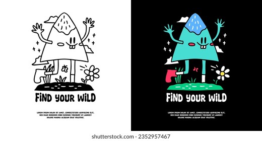 Funny mountain character with find your wild typography, illustration for logo, t-shirt, sticker, or apparel merchandise. With doodle, retro, groovy, and cartoon style.