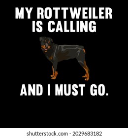 funny my rottweiler is calling and i must go dog wo ( design vector illustration for use in design and print wall art poster canvas