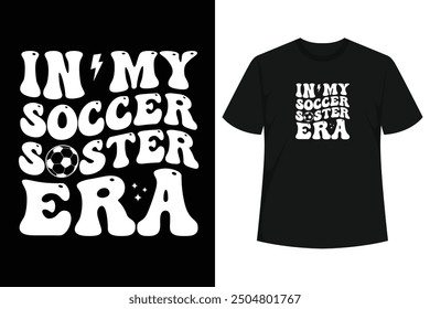 Funny In My Soccer  Era Funny Sister tee for living that soccer Sister life. great gift for a soccer player', or a soccer sis, who loves to support her favorite 