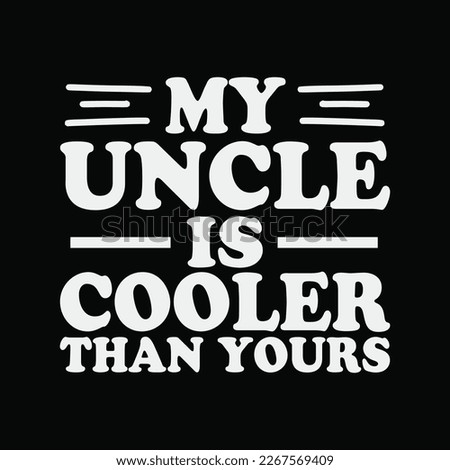 Funny My Uncle is Cooler Than Yours