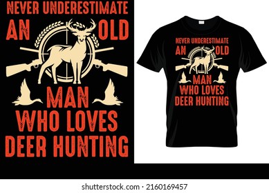 Funny Never Underestimate An Old Man Hunter Who Loves Deer Hunting T-Shirt