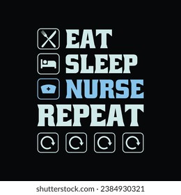 Funny Nurse Quote - Eat Sleep Nurse Repeat t shirt. Nurse t-shirt design.