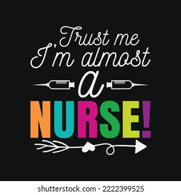 Funny Nurse Trust Me I'm Almost A Nurse