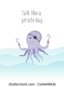 Funny octopus pirate in cartoon style on a white background. Poster talk like a pirate day
