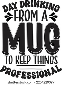 Funny Office Coffee Mug Quotes and Slogan for Print on Demand Industry. Black Typographic Saying on White Background for Ready to Print on Coffee or Tea Mug and other household accessories.