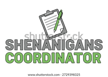 Funny office quote, shenanigans coordinator typography, clipboard icon, writing tool, green and gray colors