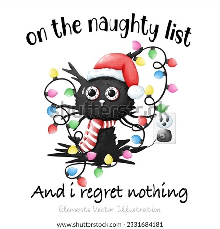 Funny On the naughty list and i regret nothing Black Cat For T-Shirt, Elements Watercolor Vector File , Clipart cartoon style