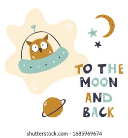 Funny owl sitting in a spaceship. Childish print with lettering text TO THE MOON AND BACK